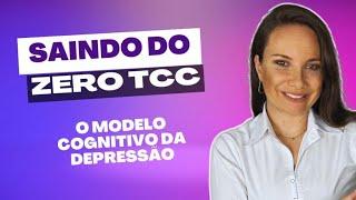 Saindo do Zero 2023 - Modelo Cognitivo da Depressão