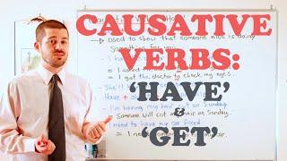 Grammar Series - Causative Verbs with Have and Get