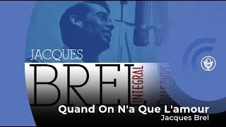 Jacques Brel - Quand On Na Que Lamour con letra - lyrics video