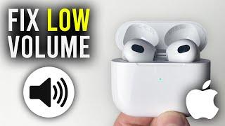 How To Fix Low Volume On AirPods - Full Guide
