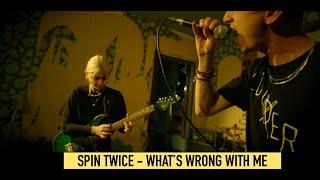 Spin Twice - What’s Wrong With Me? Official Music Video