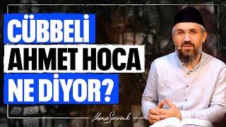 Cübbeli Ahmet Hoca Ne Diyor?  İhsan Şenocak