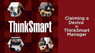Claiming a Device in ThinkSmart Manager