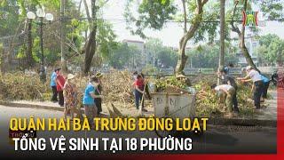 Quận Hai Bà Trưng đồng loạt tổng vệ sinh tại 18 phường  Tin tức