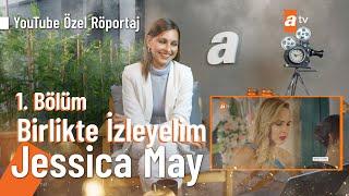 Jessica May  YouTube Özel #Birlikteİzleyelim 1. Bölüm