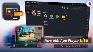 New MSI App Player Lite Version is AMAZING  MSI Android Emulator Lite For Low-End PC