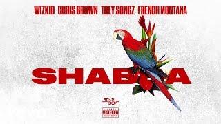 Wizkid - Shabba Audio ft. Chris Brown Trey Songz French Montana