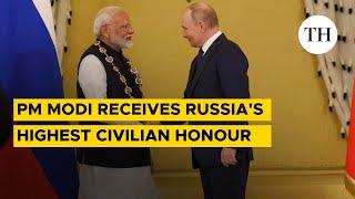 PM Modi receives Russia’s prestigious civilian honour  The Hindu