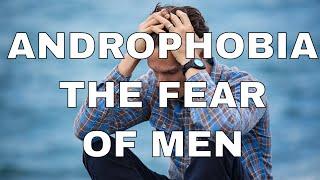 Phobia Guru Explains Androphobia The Fear of Men  Phobia of Men