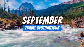 Best Places to visit in September 2024  September Travel Destinations