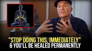 Just Stop This & You Will Be Healed Permanently  Wayne Dyer The Secret Power