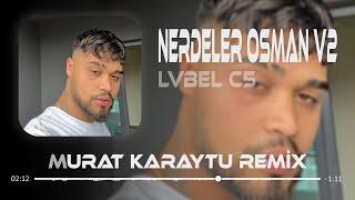 Hani Çağırdığın Kızlar Nerdeler Osman - Lvbel C5  Murat Karaytu Remix   Tiktok Remix.