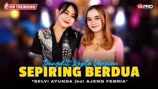 Selvi Ayunda Ft. Ajeng Febria - Sepiring Berdua Dangdut Koplo Version PABILA KUINGAT DIRIMU