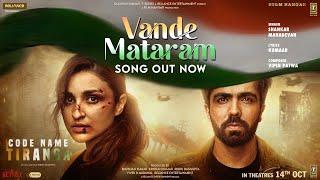 Vande Mataram Code Name Tiranga  Parineeti C Harrdy S  Shankar Mahadevan Vipin Patwa Kumaar