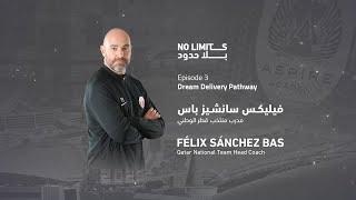 No Limits  Episode 3  Felix Sanchez Bas - بلا حدود  الحلقة الثالثة  فيليكس سانشيز باس