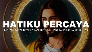 Hatiku Percaya Lirik - Edward Chen Bryce Adam