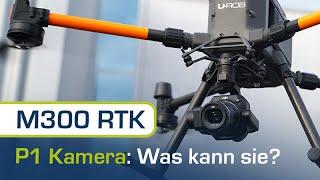 Vollformat-Kamera an Drohnen – Test der P1 Kamera für die Matrice 300