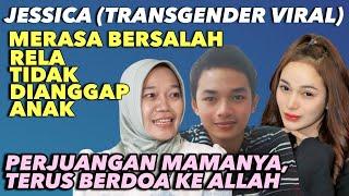 JESSICA TRANSGENDER CANTIK ..PERJUANGAN MAMA MENERIMA & TERUS MENDOAKAN UTK MENJADI LELAKI.