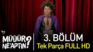 Müdür Neaptın? 3. Bölüm Tek Parça Full HD - Bipsiz