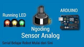 Belajar Robot Mulai dari Sini #5 Running LED dan Sensor Analog Arduino