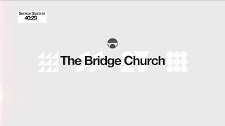 The Bridge Church  Live