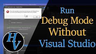 Run Debug mode without visual studio. This video shows how to fix dependency errors with debug mode