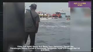 VIDEO FULL Banjir ROB SAPU 3 KABUPATEN JATENG 6-5-2024 RIBUAN RUMAH TERSAPU