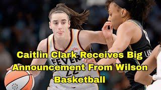 Caitlin Clark Receives Big Announcement From Wilson Basketball.