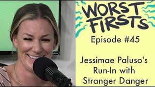 Jessimae Peluso Runs-in with Stranger Danger  Worst Firsts with Brittany Furlan