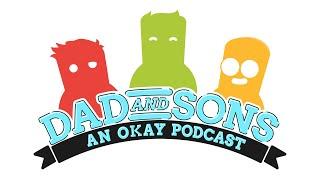 Dad & Sons 152 The Okay Podcast Dad and Sons