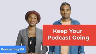 How Do I Keep My Podcast Going?  Podcasting 101 Ep. 10