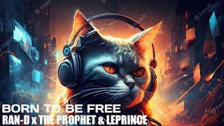Ran-D & The Prophet & LePrince - Born To Be Free Original Mix