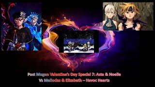 Post Mugen Valentine’s Day Special 7 Asta & Noelle Vs Meliodas & Elizabeth – Havoc Hearts