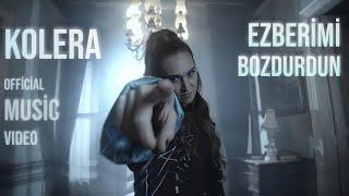 Kolera - Ezberimi Bozdurdun Official Music Video
