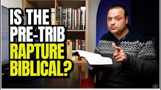 Is The Pre-Tribulation Rapture Biblical?