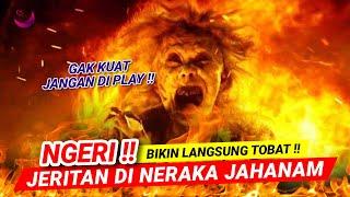 GAK KUAT JANGAN DI PLAY  JERITAN DI NERAKA JAHANAM BIKIN LANGSUNG TAUBAT