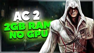 ASSASSINS CREED 2 LAG FIX ON LOW END PC  2GB RAM  NO GPU