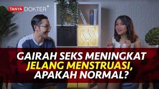 Kenapa Libido Wanita Semakin Liar dan Jadi Agresif Menjelang Menstruasi? Kata Dokter