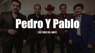 Los Tigres del Norte - Pedro Y Pablo LETRA