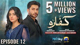 Kaffara Episode 12 - Eng Sub - Ali Ansari - Laiba Khan - Zoya Nasir - 7th Aug 2024 - HAR PAL GEO