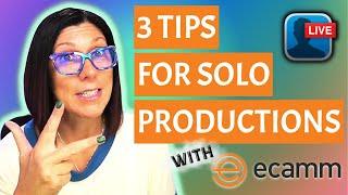 3 Tips For Using ECamm Live for SOLO Productions