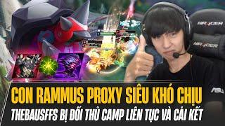 THEBAUSFFS MANG ĐẶC SẢN RAMMUS PROXY KHÓ CHỊU ĐẾN TRUNG ĐÔNG BỊ ĐỐI THỦ CAMP LIÊN TỤC VÀ CÁI KẾT