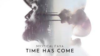  MYSTICAL FAYA - Time Has Come ⏱