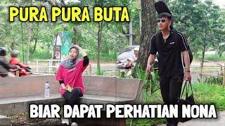 PRANK PURA2 BUTA  BIAR DAPAT PERHATIAN NONA