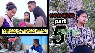 NGAN SA WAN PHAI  PART 5  Khasi Series...