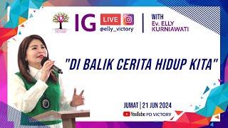 DI BALIK CERITA HIDUP KITA    Ev. Elly Kurniawati    IG Live    21 Jun 2024