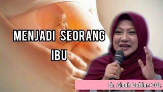 Menjadi seorang ibu - dr. Aisah Dahlan