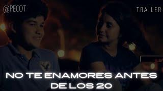 No Te Enamores Antes De Los 20  Trailer Oficial  PECOT  2022