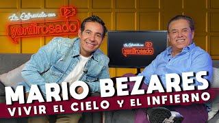 MARIO BEZARES VIVIR el CIELO y el INFIERNO  La entrevista con Yordi Rosado