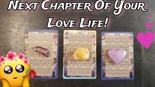  The NEXT Chapter Of Your LOVE LIFE  Pick A Card Love Reading